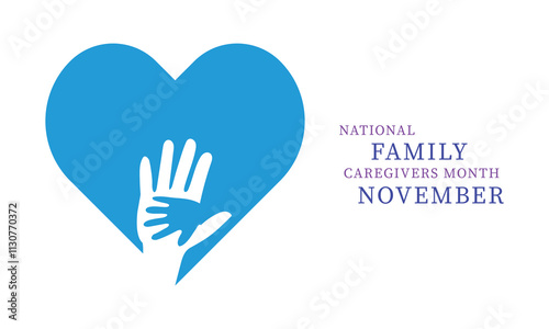 Family Caregivers month is observed every year in November. Holiday concept. Template for card.