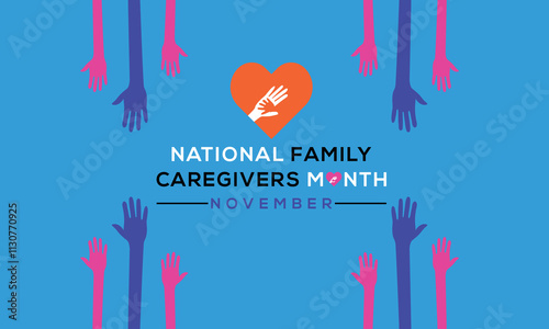 Family Caregivers month is observed every year in November. Holiday concept. Template for card.