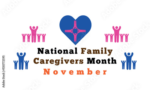 Family Caregivers month is observed every year in November. Holiday concept. Template for card.