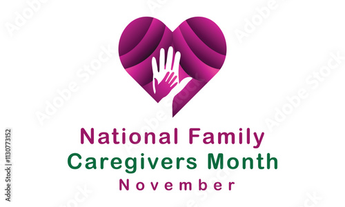 Family Caregivers month is observed every year in November. Holiday concept. Template for card.