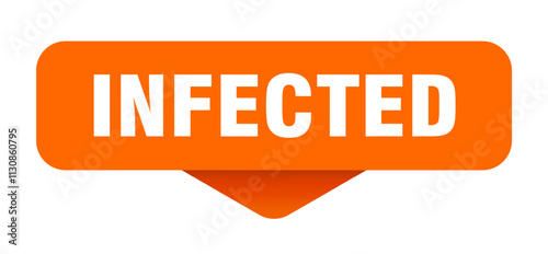 INFECTED STICKER, BUTTON, SIGN