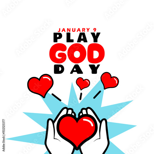 Play God Day to celebrate on January 9th. A pair of hands holding a red heart distributed as a spread of love with bold text on a white background.