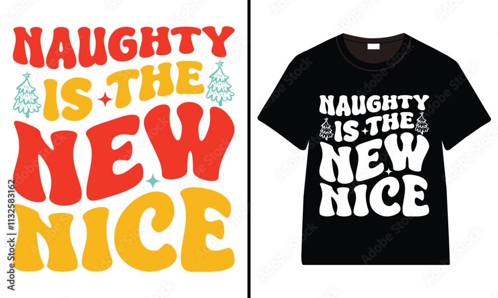 Obraz premium Naughty is the New Nice T-shirt design, Retro Christmas typography, Holiday Quotes, Funny Christmas Shirt Gift, Christmas typography vector t-shirt design