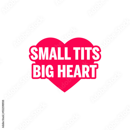 Valentine's day - small tits big heart typography vector