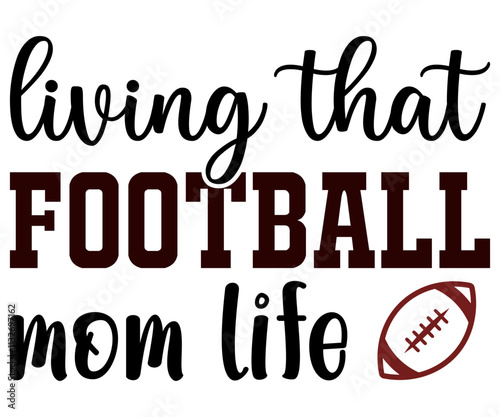 Living That Football Mom Life Svg,Game Day Shirt,Calligraphy t-shirt Design,Football Quotes Svg,American Football Svg,Cut File,Silhouette