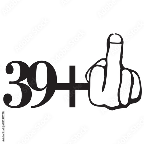 40 birthday celebration 39+ middle finger