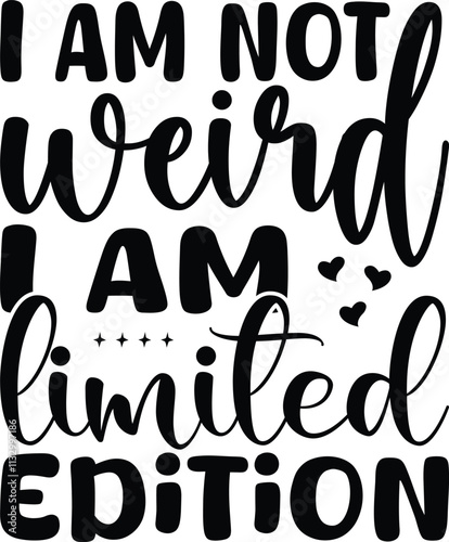 I am not weird I am limited edition SVG Design