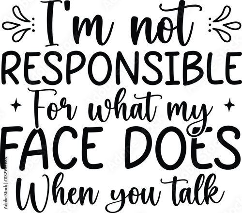 I'm not responsible for what my face does when you talk SVG Design