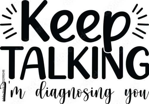 Keep talking I'm diagnosing you SVG Design