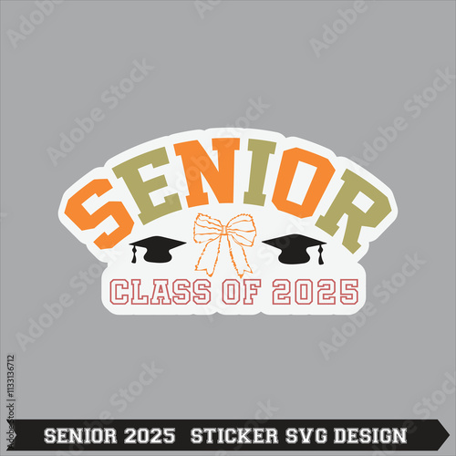 senior class of 2025 sticker SVG design Lettering Class of 2025 for greeting, invitation card. Text for graduation design, congratulation event T-shirt  party high school or college graduate