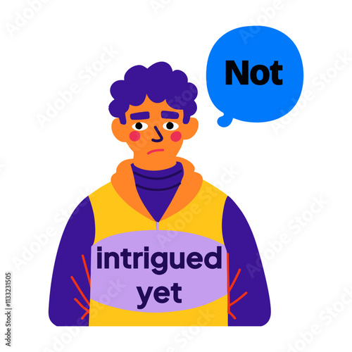 A flat sticker of a person with a speech bubble saying not intrigued yet