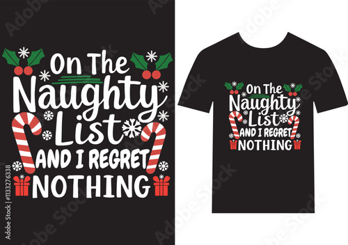 On the Naughty List and I Regret Nothing - Funny Christmas Quote Holiday Design