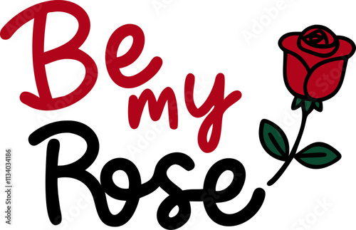 Be my Rose text design with red rose illustration, expressing love