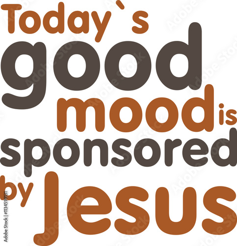 today`s good mood is sponsored by jesus