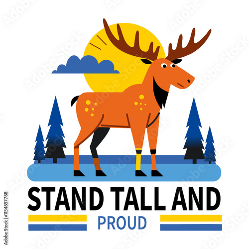 Moose with stand tall and proud typography, flat sticker 

