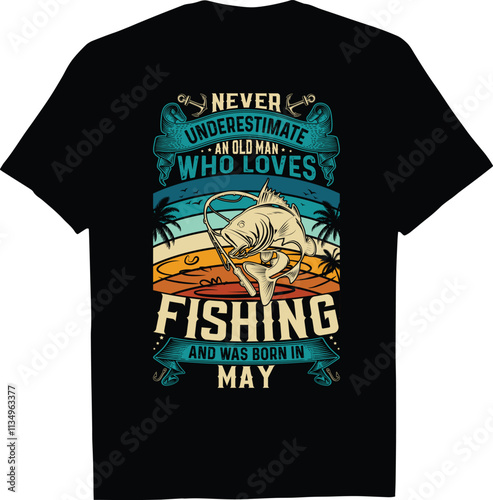 Fishing Tshirt Design Vector Illustration Quotes Never Underestimate An Old Man Who Loves And Was Born In May