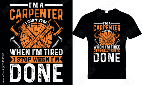 carpenter t shirt design I'm a carpenter i don't stop when I'm tired i stop when I'm done