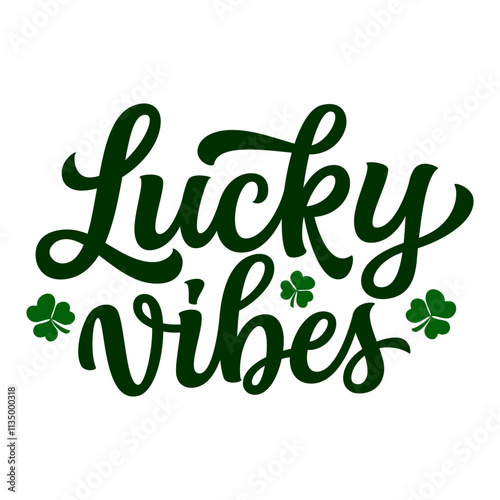 Lucky vibes. Hand lettering quote with clover leaves isolated on white background. Vector typography for St. Patrick's day decorations, t shirts, posters, cards, banners photo