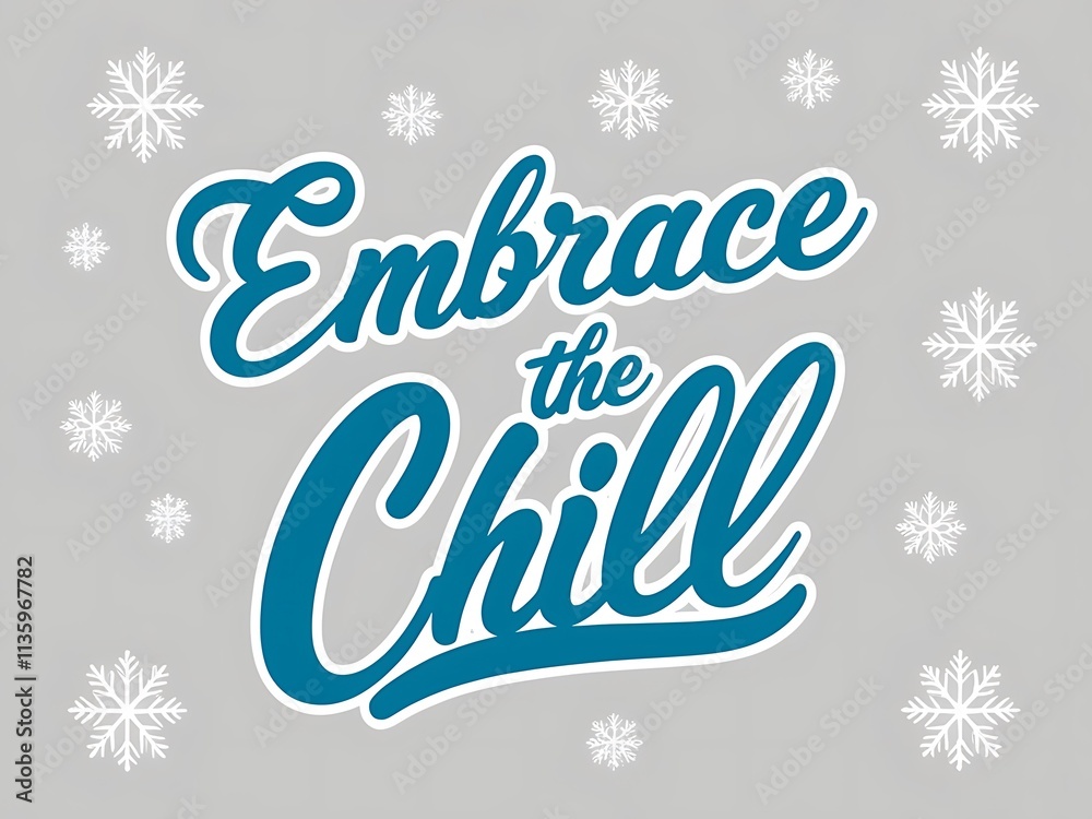 Embrace the Chill Winter Season Snowflakes Design Embrace the Chill Winter Season Snowflakes Design