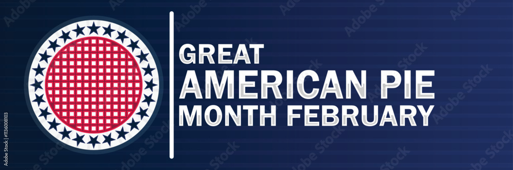 Great American Pie Month. February. Suitable for greeting card, poster and banner. Vector illustration. Great American Pie Month. February. Suitable for greeting card, poster and banner. Vector illustration.