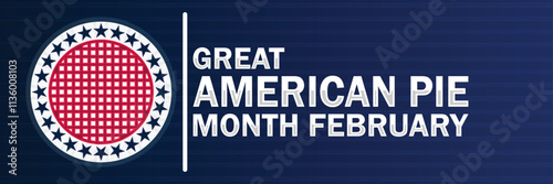 Great American Pie Month. February. Suitable for greeting card, poster and banner. Vector illustration.