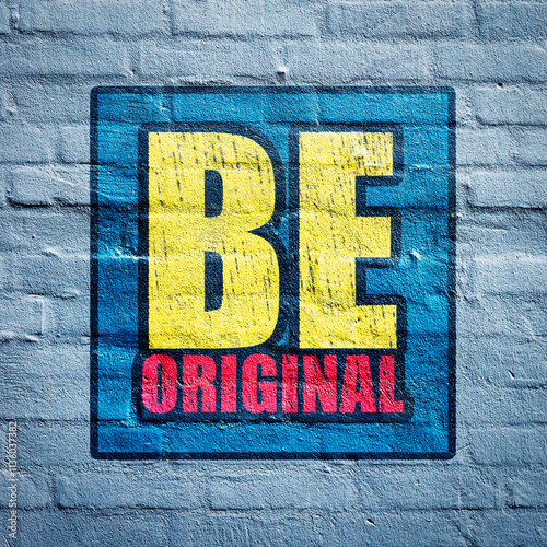 Be Original. Motivational sticker on a brick wall background.