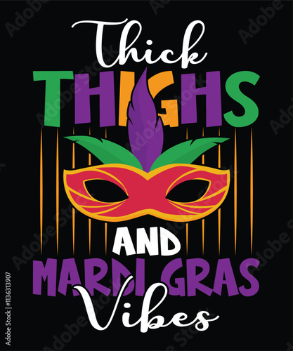 Thick Thighs And Mardi Gras Vibes Mardi Gras shirt print template, Typography design for Carnival celebration, Christian feasts, Epiphany, culminating Ash Wednesday, Shrove Tuesday.