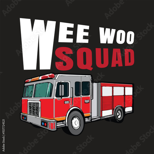 Wee woo squad funny firefighters truck vector t-shirt design