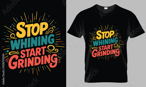 Stop Whining Start Grinding - Motivational typography vector T-shirt design. 
motivational and inscription quotes.
perfect for print item and bags, posters, cards. 
isolated on black background
