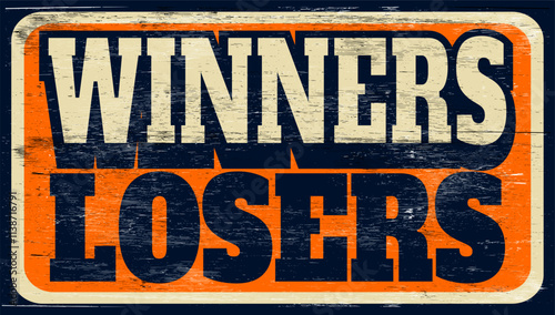 Aged and worn winners and losers sign on wood