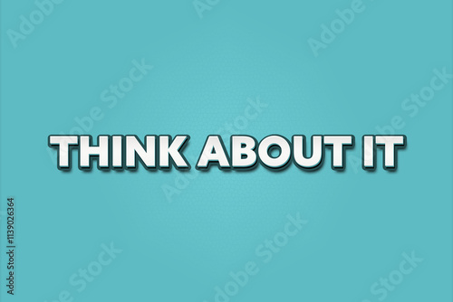 Think about it. A Illustration with white text isolated on light green background. photo