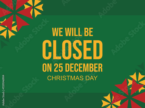 Christmas day background design, We will be closed on 25 December Christmas Day text on green. Vector Illustration.