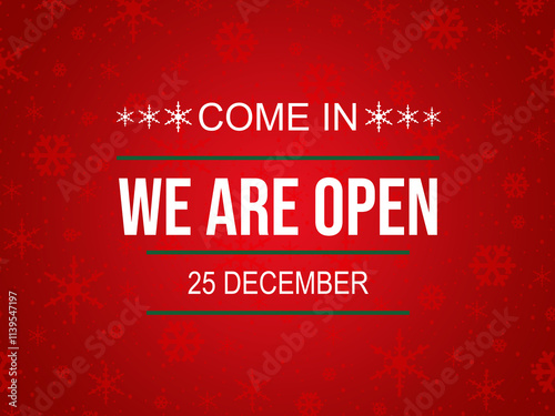 Christmas day background design, Come in we are open on 25 December Christmas Day text. Vector Illustration.