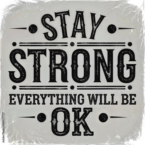 Stay strong,Vintage typography design in vector illustration.Motivation and inspirational quote.Clothing,t shirt,apparel and other uses.Vector print, typography, poster.
