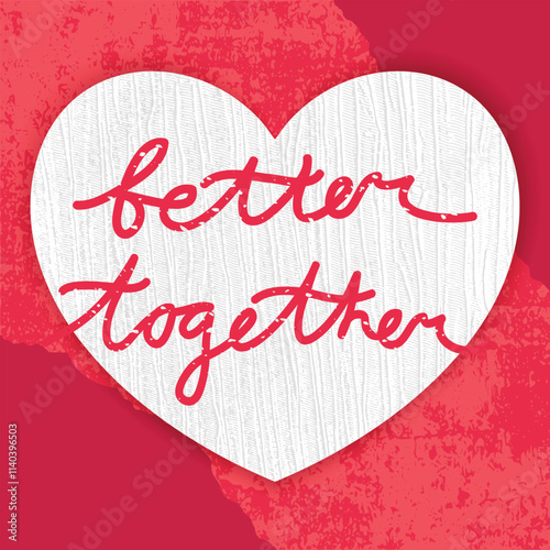 Valentines Day card with quote Better together with textured heart on red grunge background. Love card, cover, template. Vector illustration