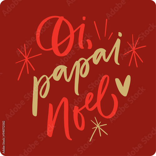 Oi papai noel. Hi santa claus in brazilian portuguese. Modern hand Lettering. vector.