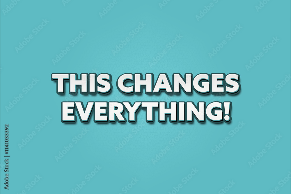 This changes Everything. A Illustration with white text isolated on light green background. This changes Everything. A Illustration with white text isolated on light green background.