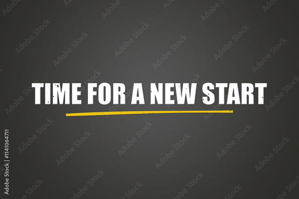 Obraz premium Time for a new start. A blackboard with white text. Illustration with grunge text style.