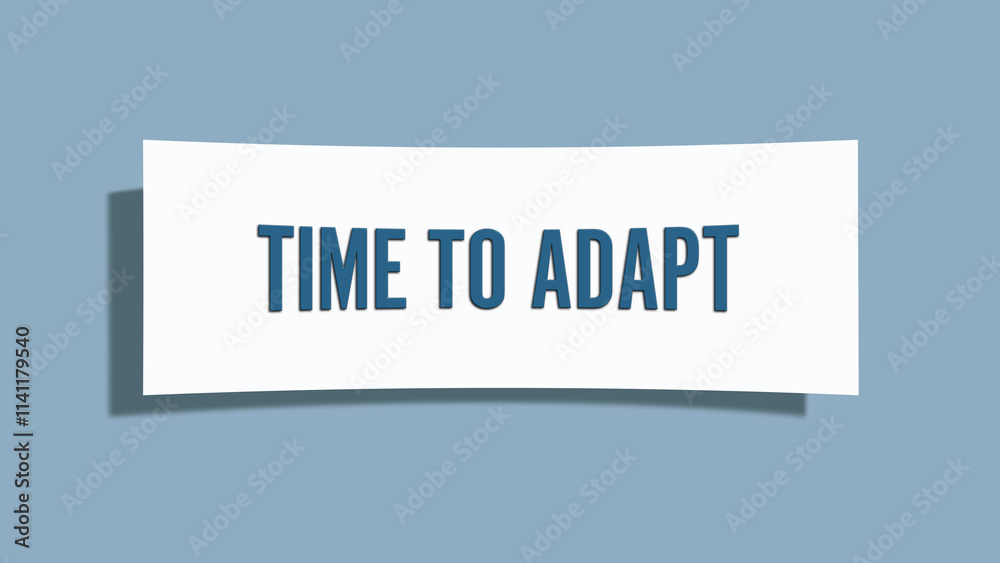 Time to Adapt. A card isolated on blue background. Time to Adapt. A card isolated on blue background.