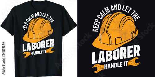 Keep calm and let the laborer handle it Labor Motivational Typography Print Design, Labor T Shirt Design, Laborer Typography  T-Shirt Design, EPS File
