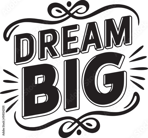 Motivational typography with Dream Big in bold lettering artistic inspirational black and white text design for positivity and encouragement themes