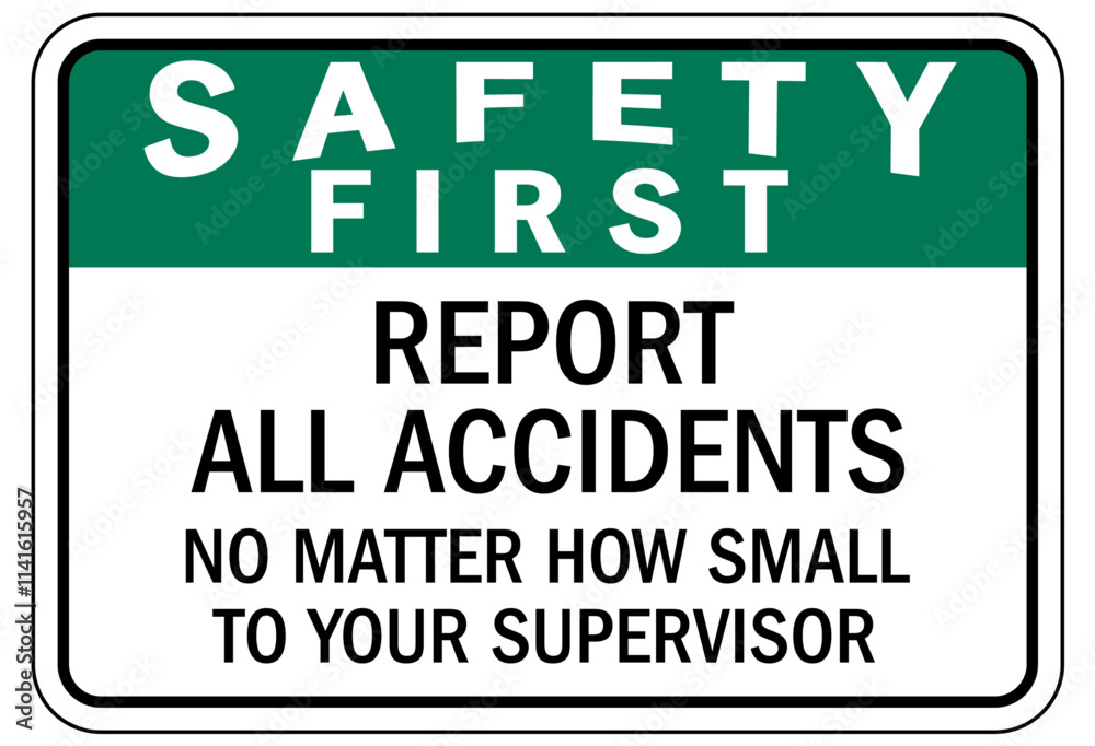 Report all accident sign report all accidents no matter how small to your supervisor Report all accident sign report all accidents no matter how small to your supervisor