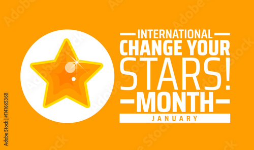 International Change Your Stars Month background banner or poster design template. observed every year in January. Holiday concept. Use to any Template, card, poster, placard, template.