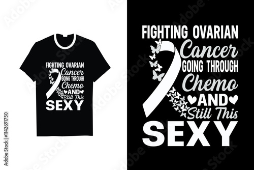 FIGHTING OVARIAN Cancer GOING THROUGH Chemo AND Still This SEXY lung cancer t-shirt design
