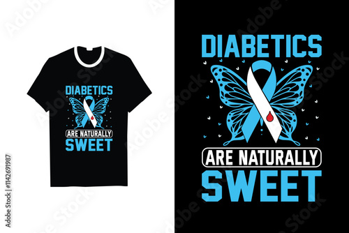 DIABETICS ARE NATURALLY SWEET DIABETES T-SHIRT DESIGN
