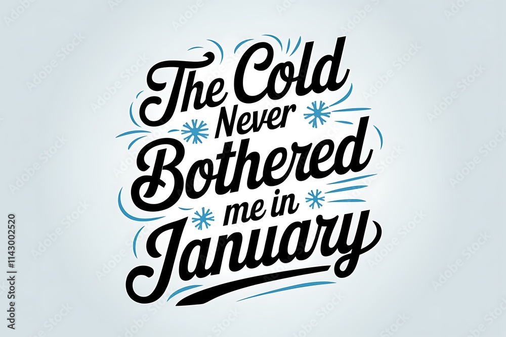 The Cold Never Bothered Me In January The Cold Never Bothered Me In January