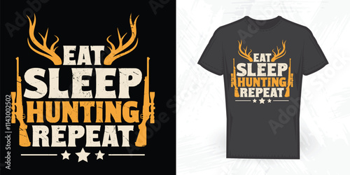 Eat Sleep Hunting Repeat Funny Hunting Lover Vintage Hunting T-shirt Design