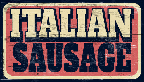 Aged and worn Italian sausage sign on wood