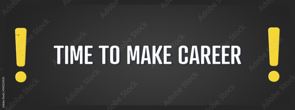 Obraz premium Time to make career.. A blackboard with white text. Illustration with grunge text style.