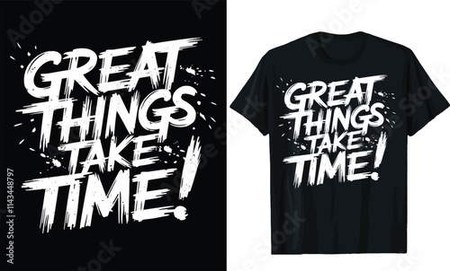 Great Things Take Time t shirt design